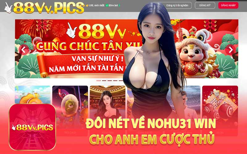 Đôi Nét Về Nohu31 Win Cho Anh Em Cược Thủ