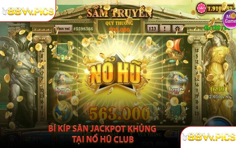 Bí Kíp Săn Jackpot Khủng Tại Nổ Hũ Club