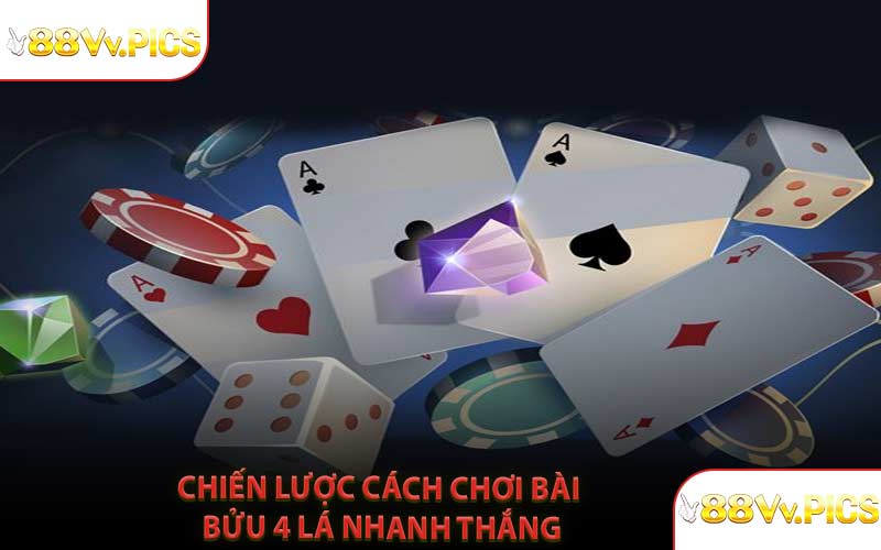 Chiến Lược Cách Chơi Bài Bửu 4 Lá Nhanh Thắng